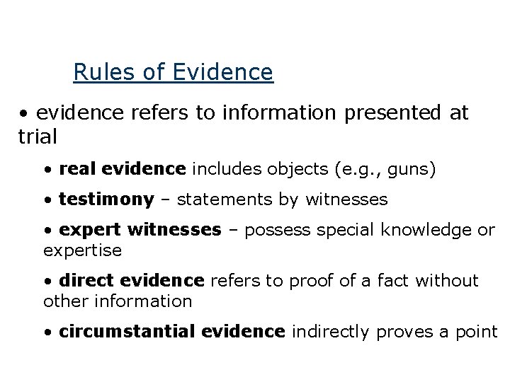 Rules of Evidence • evidence refers to information presented at trial • real evidence