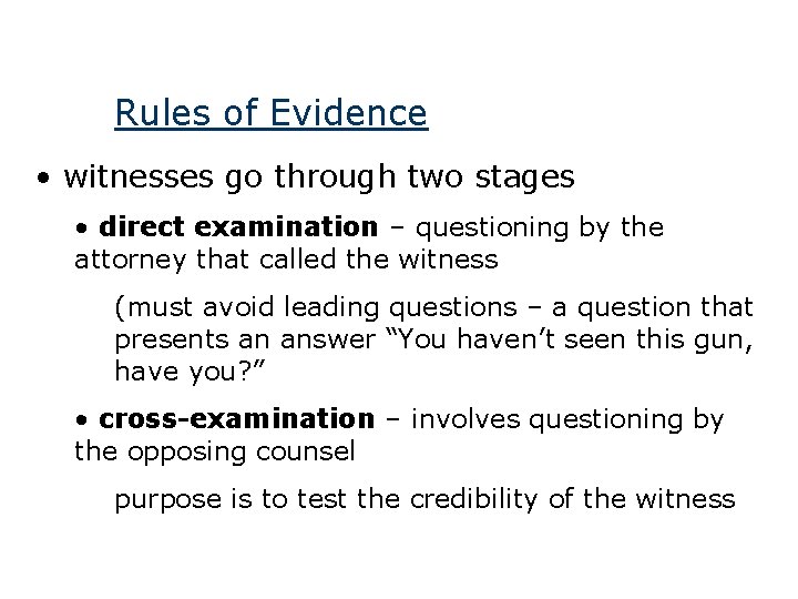 Rules of Evidence • witnesses go through two stages • direct examination – questioning