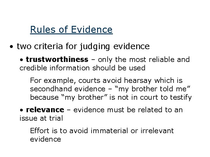 Rules of Evidence • two criteria for judging evidence • trustworthiness – only the