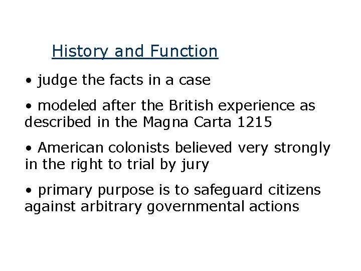 History and Function • judge the facts in a case • modeled after the