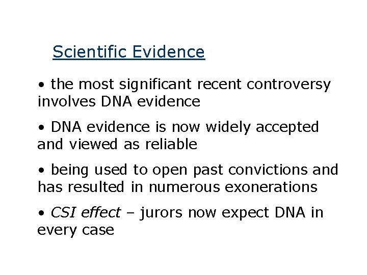 Scientific Evidence • the most significant recent controversy involves DNA evidence • DNA evidence