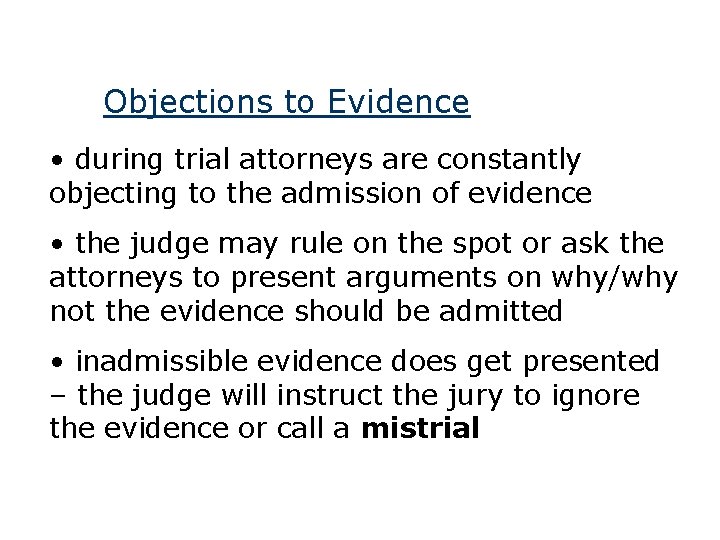 Objections to Evidence • during trial attorneys are constantly objecting to the admission of