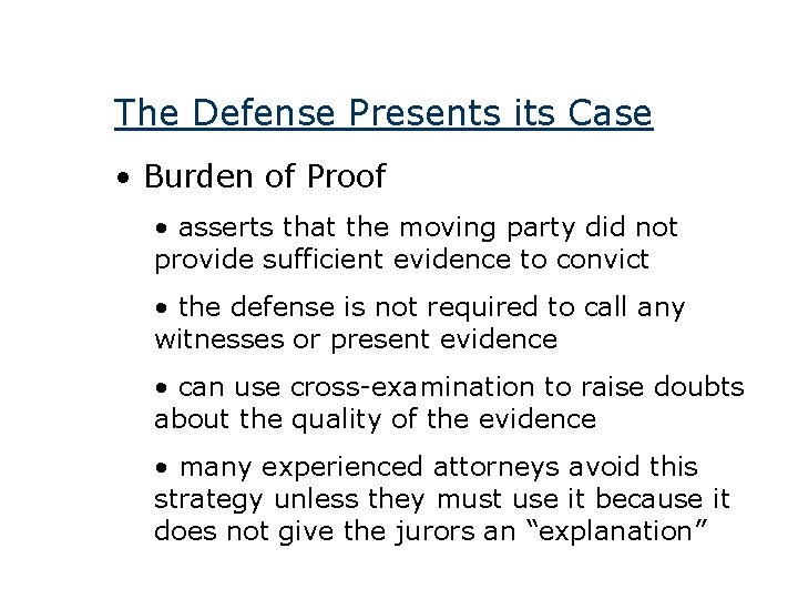 The Defense Presents its Case • Burden of Proof • asserts that the moving