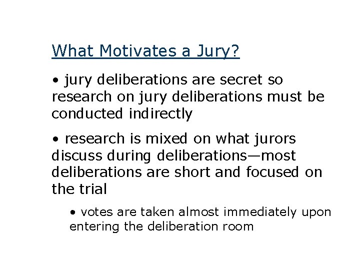 What Motivates a Jury? • jury deliberations are secret so research on jury deliberations