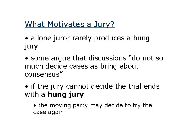 What Motivates a Jury? • a lone juror rarely produces a hung jury •