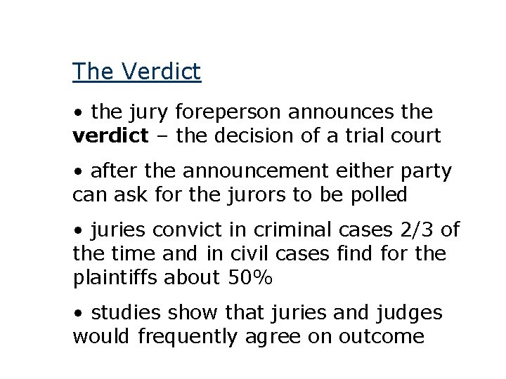 The Verdict • the jury foreperson announces the verdict – the decision of a