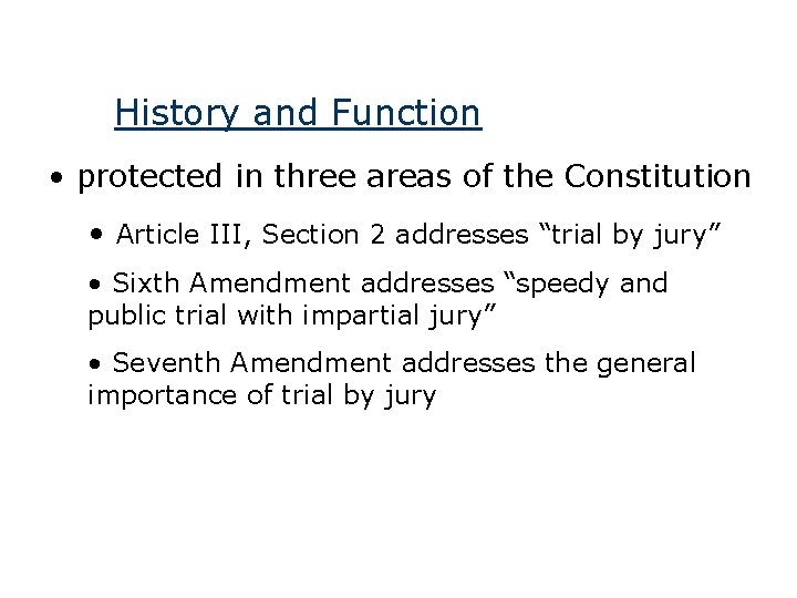 History and Function • protected in three areas of the Constitution • Article III,