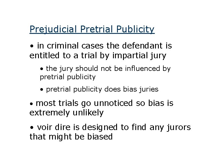 Prejudicial Pretrial Publicity • in criminal cases the defendant is entitled to a trial