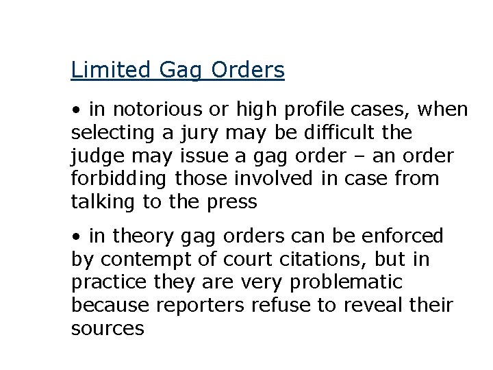 Limited Gag Orders • in notorious or high profile cases, when selecting a jury