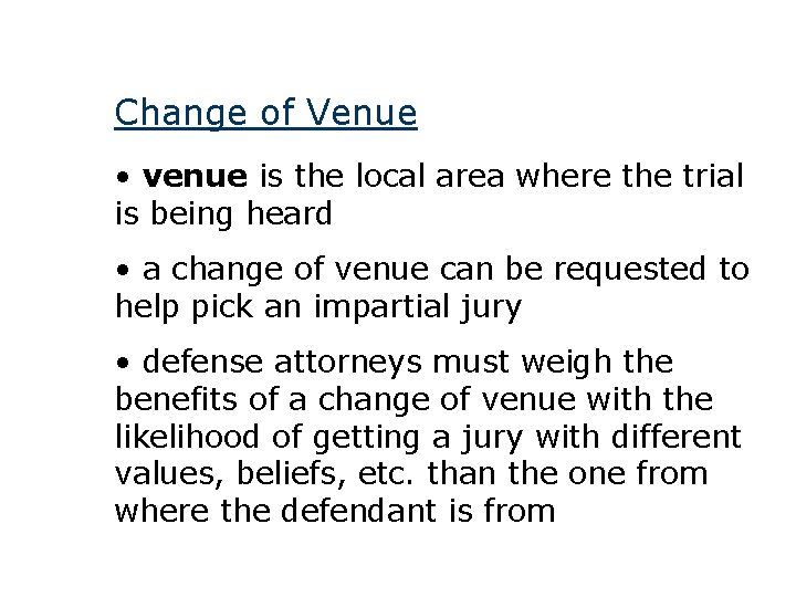 Change of Venue • venue is the local area where the trial is being