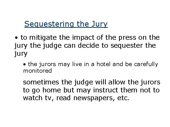 Sequestering the Jury • to mitigate the impact of the press on the jury