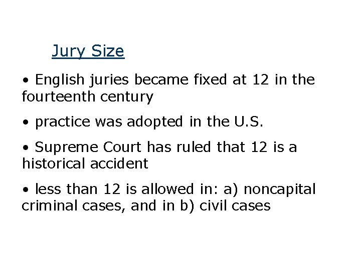 Jury Size • English juries became fixed at 12 in the fourteenth century •