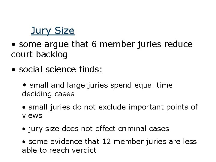 Jury Size • some argue that 6 member juries reduce court backlog • social