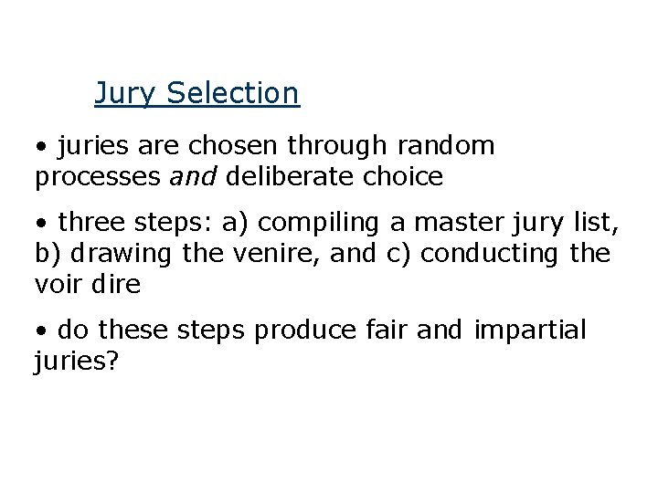 Jury Selection • juries are chosen through random processes and deliberate choice • three