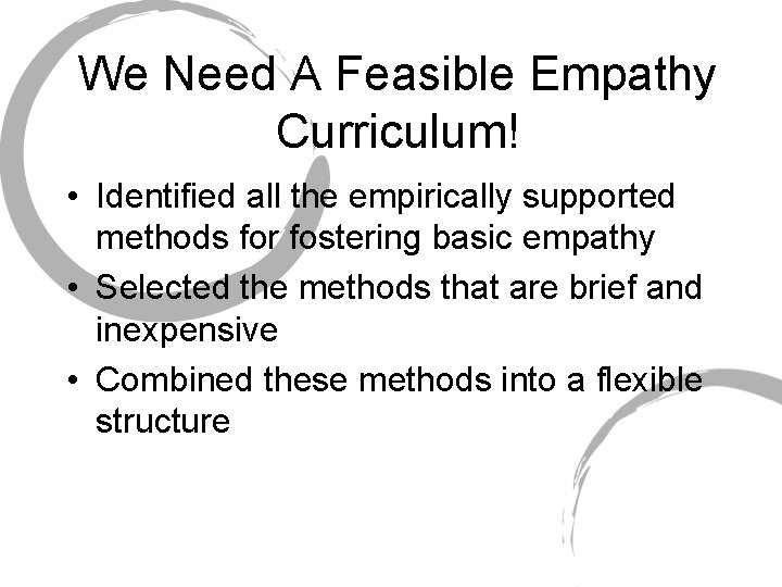 We Need A Feasible Empathy Curriculum! • Identified all the empirically supported methods for