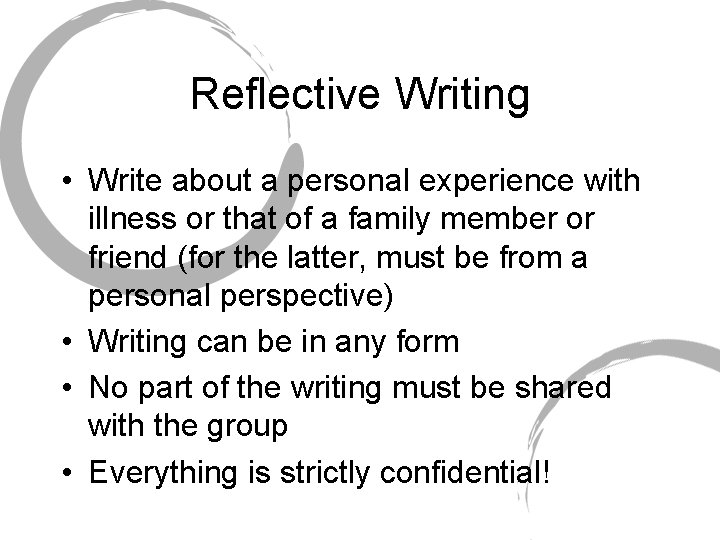 Reflective Writing • Write about a personal experience with illness or that of a