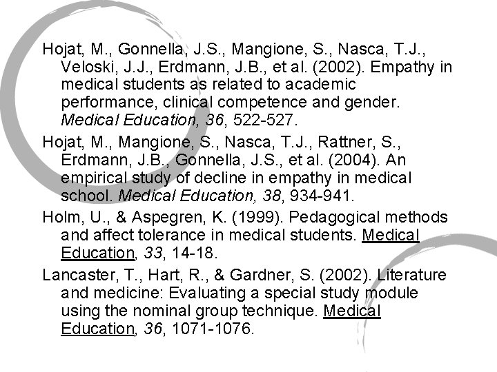 Hojat, M. , Gonnella, J. S. , Mangione, S. , Nasca, T. J. ,
