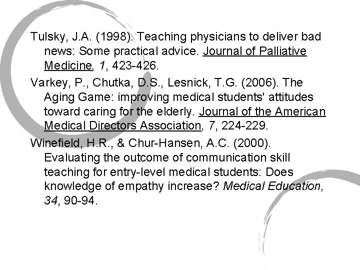 Tulsky, J. A. (1998). Teaching physicians to deliver bad news: Some practical advice. Journal