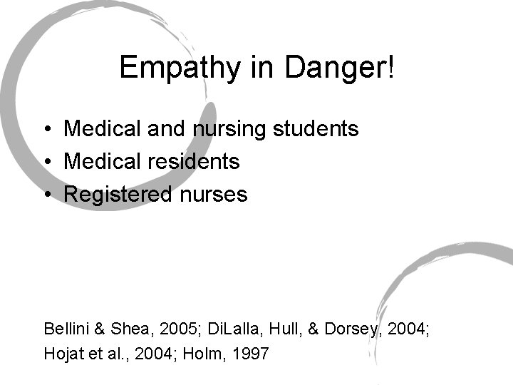Empathy in Danger! • Medical and nursing students • Medical residents • Registered nurses