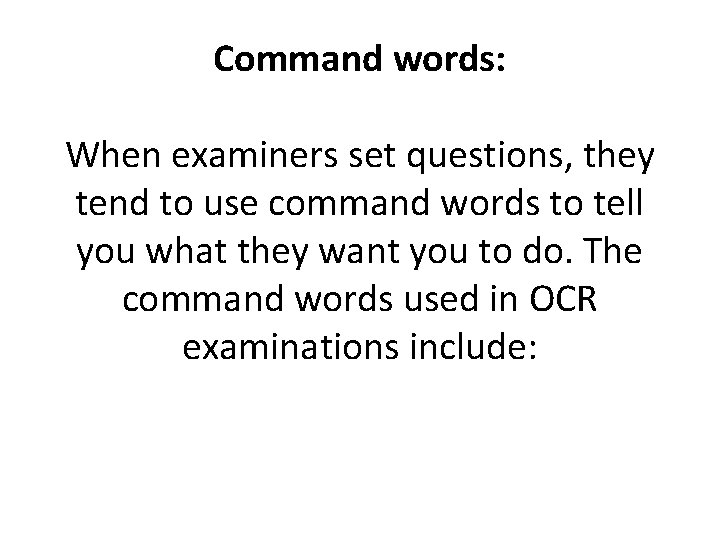 Identify Command Word Interpreting a Question Command words When examiners set