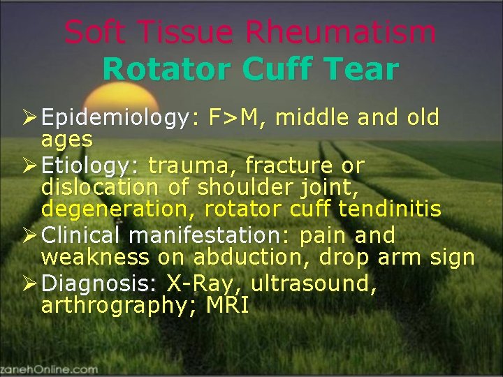 Soft Tissue Rheumatism Rotator Cuff Tear Ø Epidemiology: F>M, middle and old ages Ø