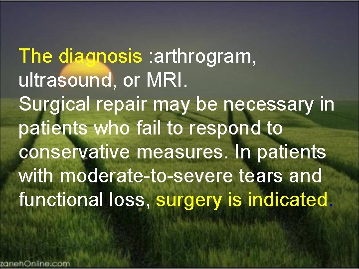 The diagnosis : arthrogram, ultrasound, or MRI. Surgical repair may be necessary in patients