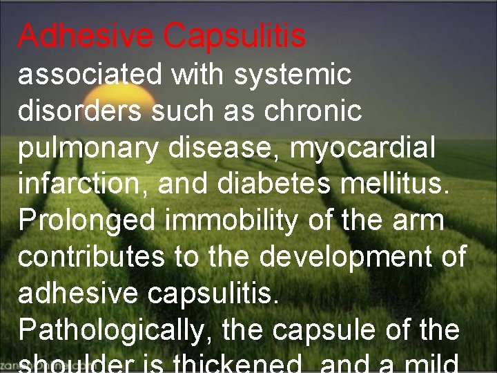 Adhesive Capsulitis associated with systemic disorders such as chronic pulmonary disease, myocardial infarction, and