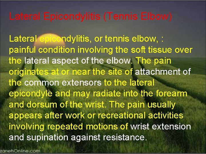 Lateral Epicondylitis (Tennis Elbow) Lateral epicondylitis, or tennis elbow, : painful condition involving the