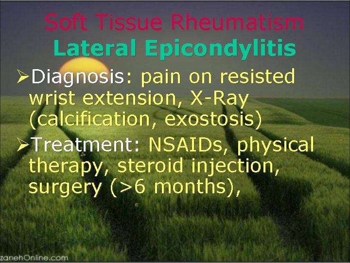 Soft Tissue Rheumatism Lateral Epicondylitis ØDiagnosis: pain on resisted wrist extension, X-Ray (calcification, exostosis)