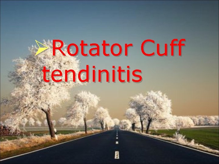 ØRotator Cuff tendinitis 