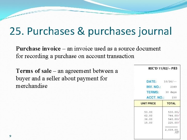 25. Purchases & purchases journal Purchase invoice – an invoice used as a source