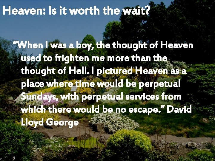 Heaven: Is it worth the wait? “When I was a boy, the thought of