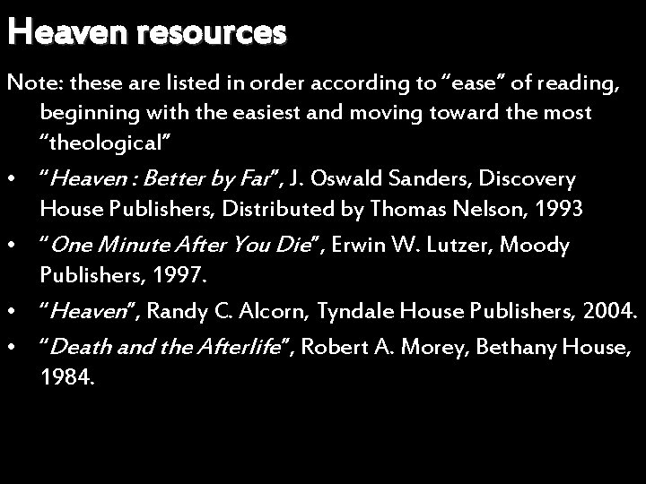 Heaven resources Note: these are listed in order according to “ease” of reading, beginning