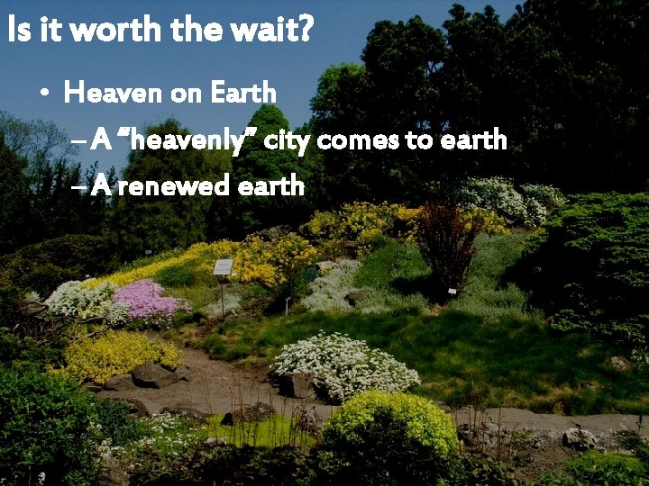 Is it worth the wait? • Heaven on Earth – A “heavenly” city comes