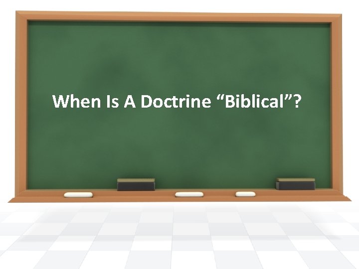 When Is A Doctrine “Biblical”? 