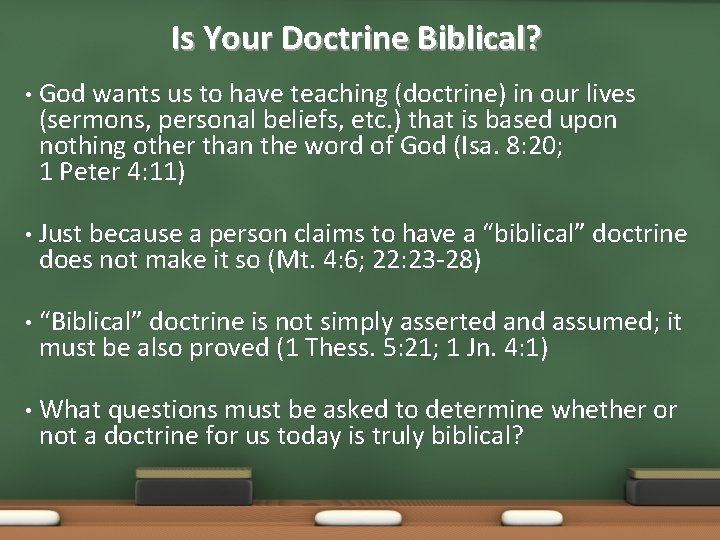 Is Your Doctrine Biblical? • God wants us to have teaching (doctrine) in our