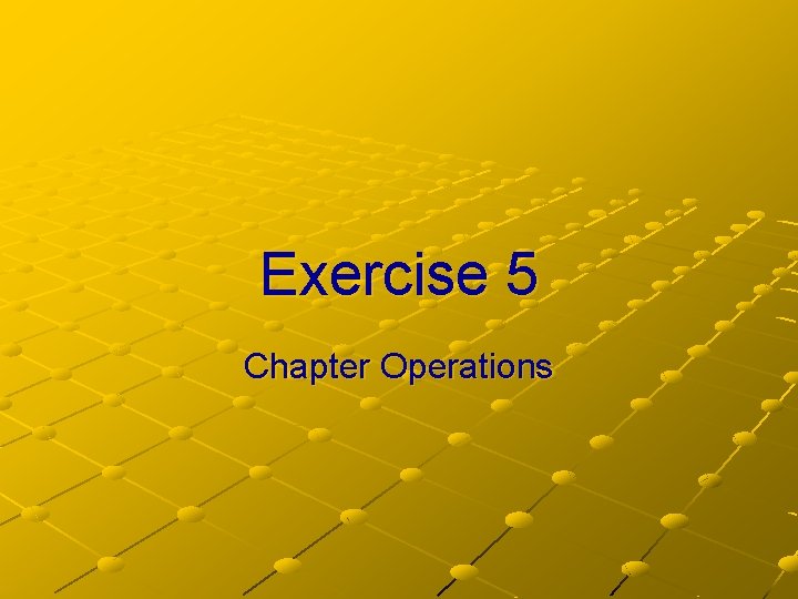 Exercise 5 Chapter Operations 