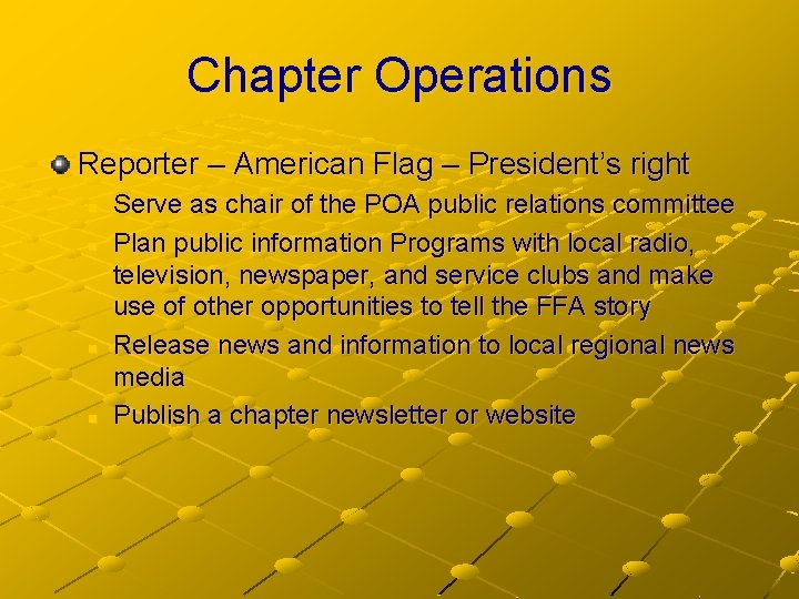 Chapter Operations Reporter – American Flag – President’s right n n Serve as chair