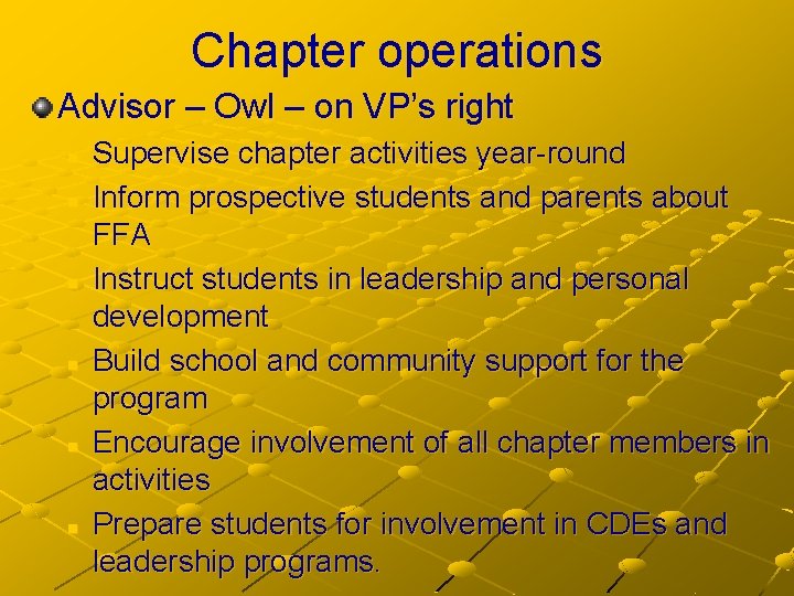 Chapter operations Advisor – Owl – on VP’s right n n n Supervise chapter