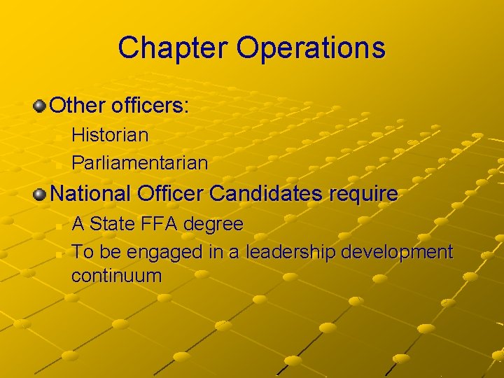 Chapter Operations Other officers: n n Historian Parliamentarian National Officer Candidates require n n