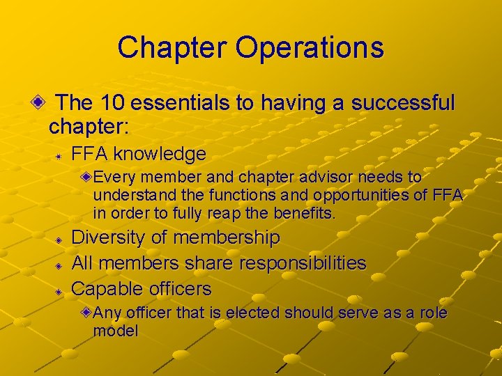 Chapter Operations The 10 essentials to having a successful chapter: FFA knowledge Every member