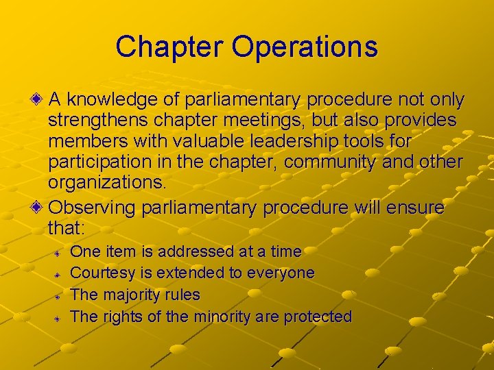 Chapter Operations A knowledge of parliamentary procedure not only strengthens chapter meetings, but also