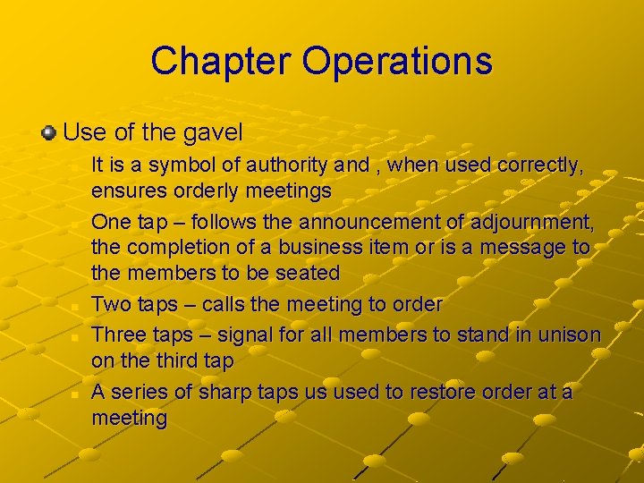 Chapter Operations Use of the gavel n n n It is a symbol of