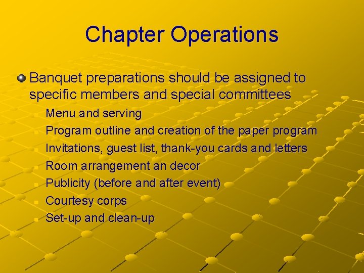 Chapter Operations Banquet preparations should be assigned to specific members and special committees n
