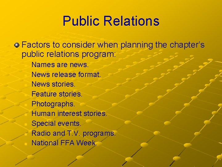 Public Relations Factors to consider when planning the chapter’s public relations program: n n