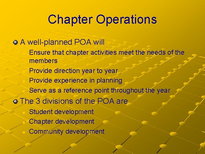 Chapter Operations A well-planned POA will n n Ensure that chapter activities meet the