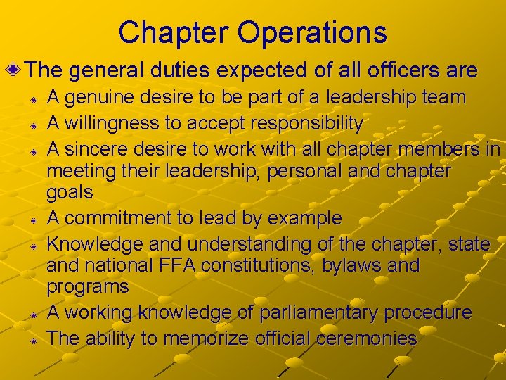 Chapter Operations The general duties expected of all officers are A genuine desire to