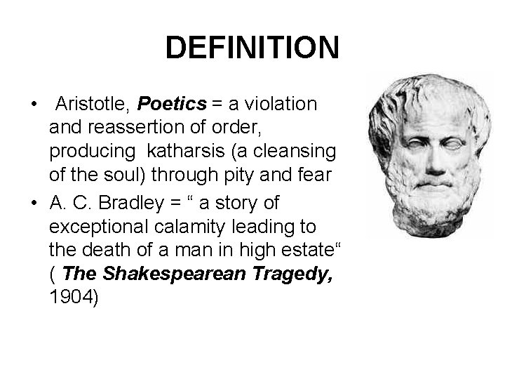 DEFINITION • Aristotle, Poetics = a violation and reassertion of order, producing katharsis (a