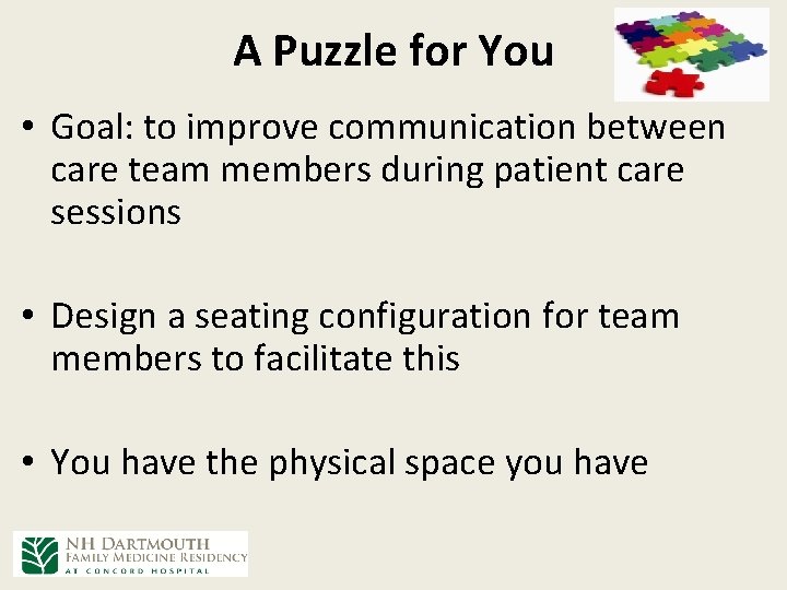 A Puzzle for You • Goal: to improve communication between care team members during A Puzzle for You • Goal: to improve communication between care team members during