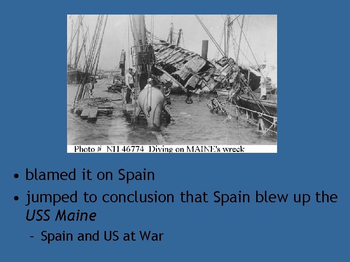  • blamed it on Spain • jumped to conclusion that Spain blew up